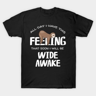 Feeling Wide Awake Tired Sleepy Napping Sloth Quote T-Shirt